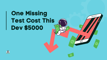 One Missing Test Cost This Dev $5000, David Brusser